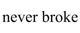 NEVER BROKE trademark