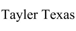 TAYLER TEXAS trademark