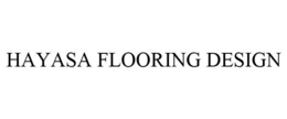 HAYASA FLOORING DESIGN trademark
