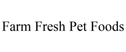 FARM FRESH PET FOODS trademark