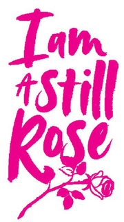 I AM A STILL ROSE trademark