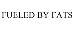 FUELED BY FATS trademark