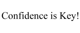 CONFIDENCE IS KEY! trademark