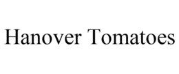 HANOVER TOMATOES trademark