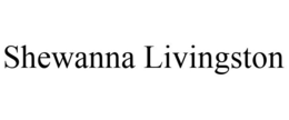 SHEWANNA LIVINGSTON trademark
