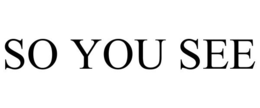 SO YOU SEE trademark