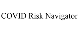 COVID RISK NAVIGATOR trademark