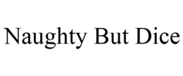 NAUGHTY BUT DICE trademark