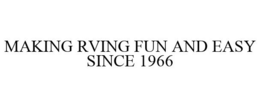 MAKING RVING FUN AND EASY SINCE 1966 trademark
