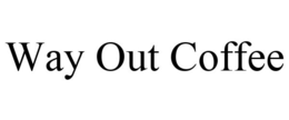 WAY OUT COFFEE trademark