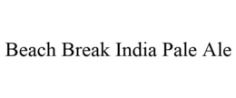 BEACH BREAK INDIA PALE ALE trademark