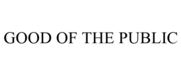 GOOD OF THE PUBLIC trademark