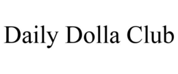 DAILY DOLLA CLUB trademark