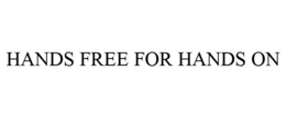 HANDS FREE FOR HANDS ON trademark