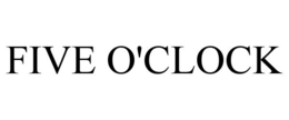 FIVE O'CLOCK trademark