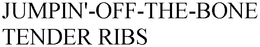 JUMPIN'-OFF-THE-BONE TENDER RIBS trademark