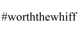 #WORTH THE WHIFF trademark