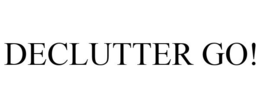 DECLUTTER GO! trademark