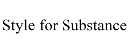 STYLE FOR SUBSTANCE trademark