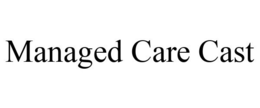 MANAGED CARE CAST trademark