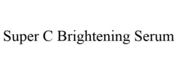 SUPER C BRIGHTENING SERUM trademark