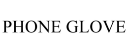 PHONE GLOVE trademark
