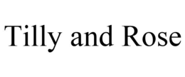 TILLY AND ROSE trademark