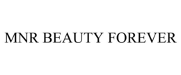 MNR BEAUTY FOREVER trademark