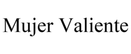 MUJER VALIENTE trademark