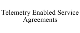 TELEMETRY ENABLED SERVICE AGREEMENTS trademark