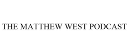 THE MATTHEW WEST PODCAST trademark