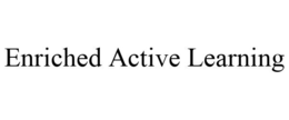 ENRICHED ACTIVE LEARNING trademark