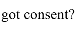 GOT CONSENT? trademark