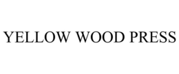 YELLOW WOOD PRESS trademark