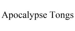 APOCALYPSE TONGS trademark