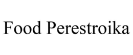 FOOD PERESTROIKA trademark