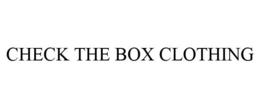 CHECK THE BOX CLOTHING trademark