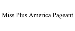 MISS PLUS AMERICA PAGEANT trademark