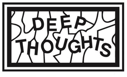 DEEP THOUGHTS trademark