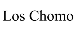 LOS CHOMO trademark