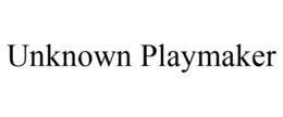 UNKNOWN PLAYMAKER trademark