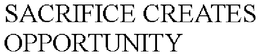 SACRIFICE CREATES OPPORTUNITY trademark