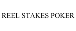 REEL STAKES POKER trademark