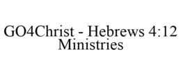 GO4CHRIST - HEBREWS 4:12 MINISTRIES trademark