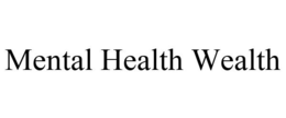MENTAL HEALTH WEALTH trademark