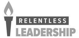 RELENTLESS LEADERSHIP trademark