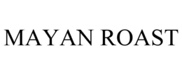 MAYAN ROAST trademark