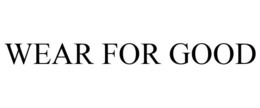 WEAR FOR GOOD trademark