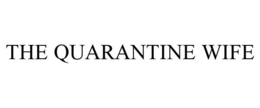 THE QUARANTINE WIFE trademark