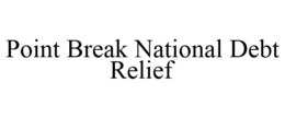 POINT BREAK NATIONAL DEBT RELIEF trademark